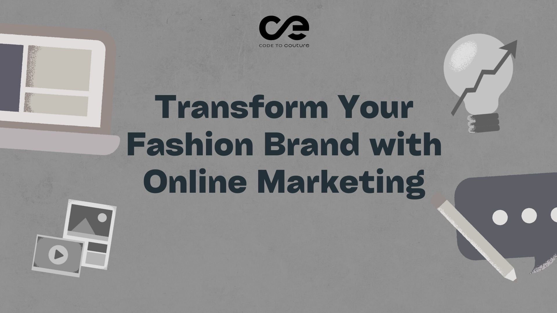 Transform Your Fashion Brand With Online Marketing | Code To Couture