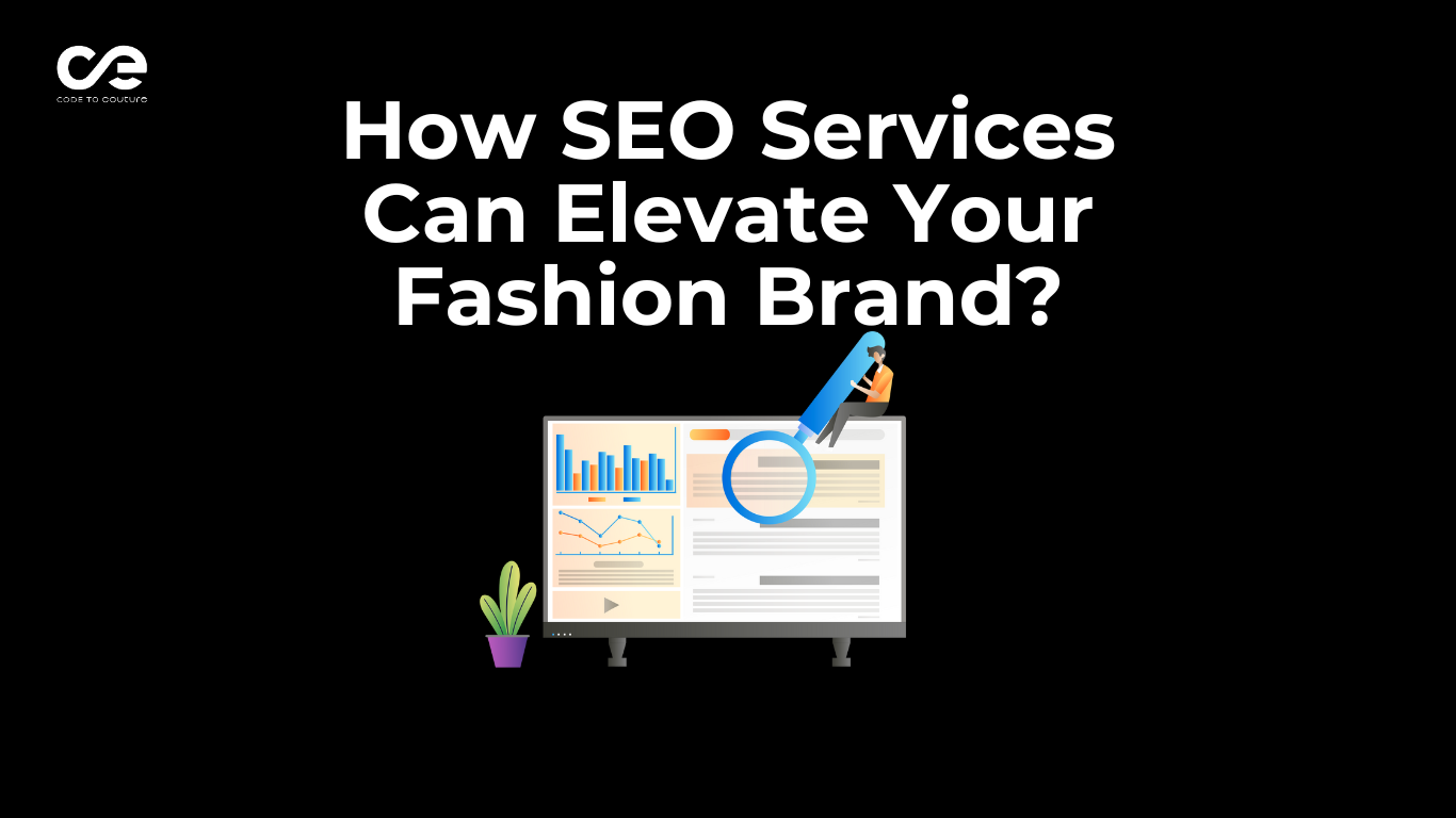 Unlocking Organic Growth: How SEO Services Can Elevate Your Fashion Brand